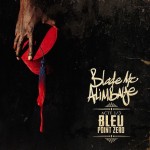 Blade MC AliMBaye – Bleu:Point Zéro (2015)