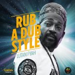Lutan Fyah - Rub A Dub Style (single 2021)